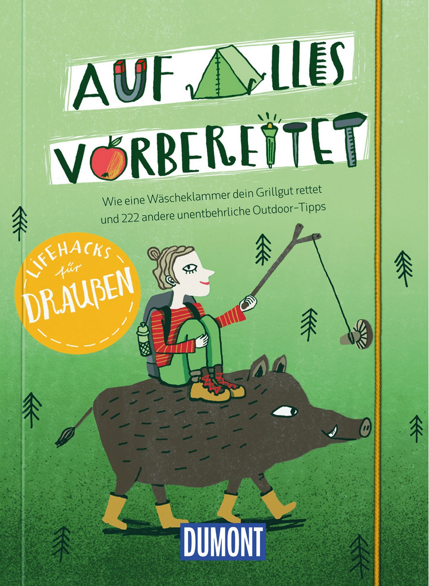 Auf alles vorbereitet, Lifehacks für draußen - DuMont Bildband