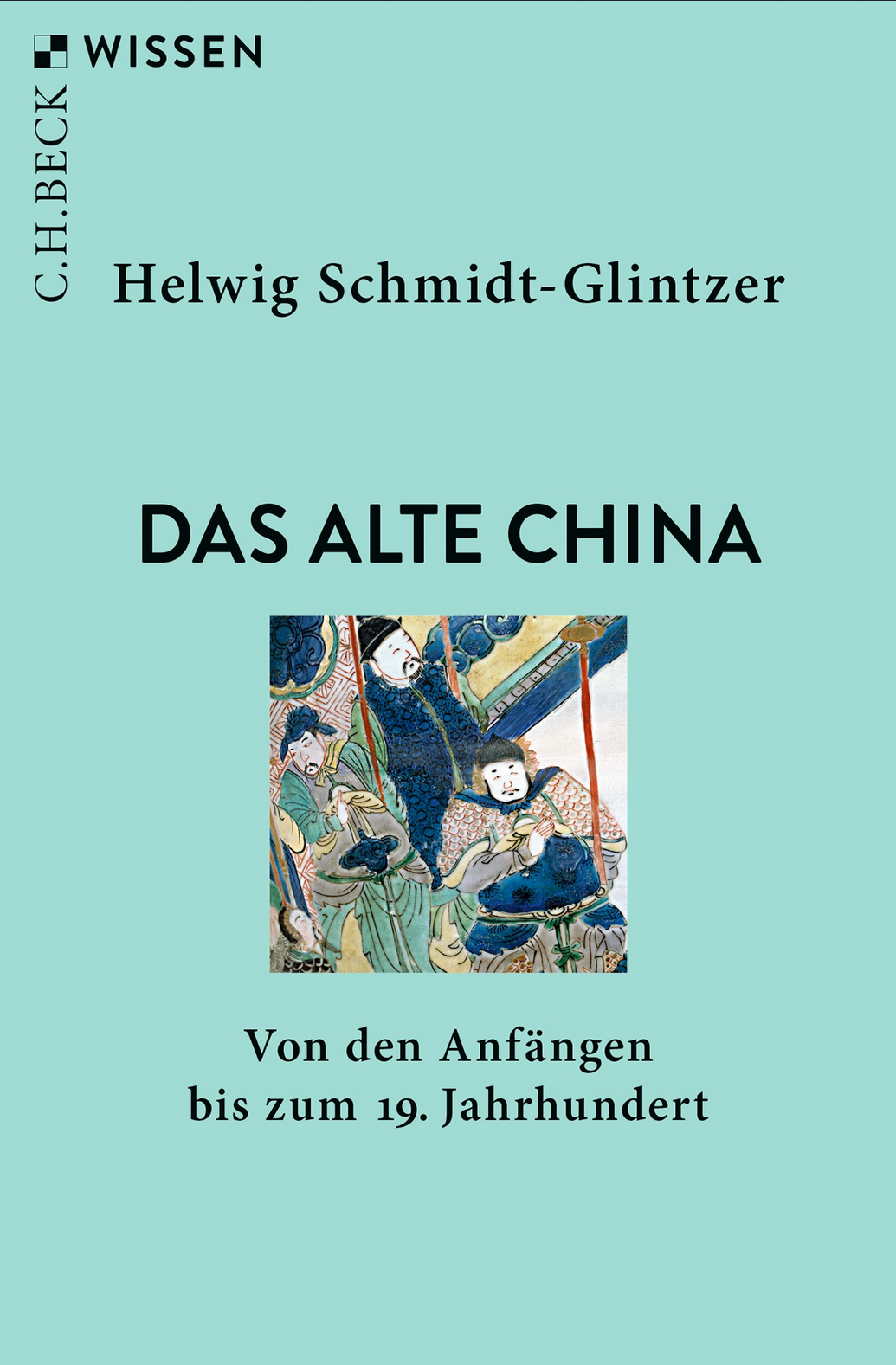 Das alte China - Von den Anfängen bis zum 19. Jahrhundert.