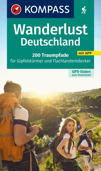 Wanderlust Deutschland: 200 Traumpfade für Gipfelstürmer und Flachlandentdecker