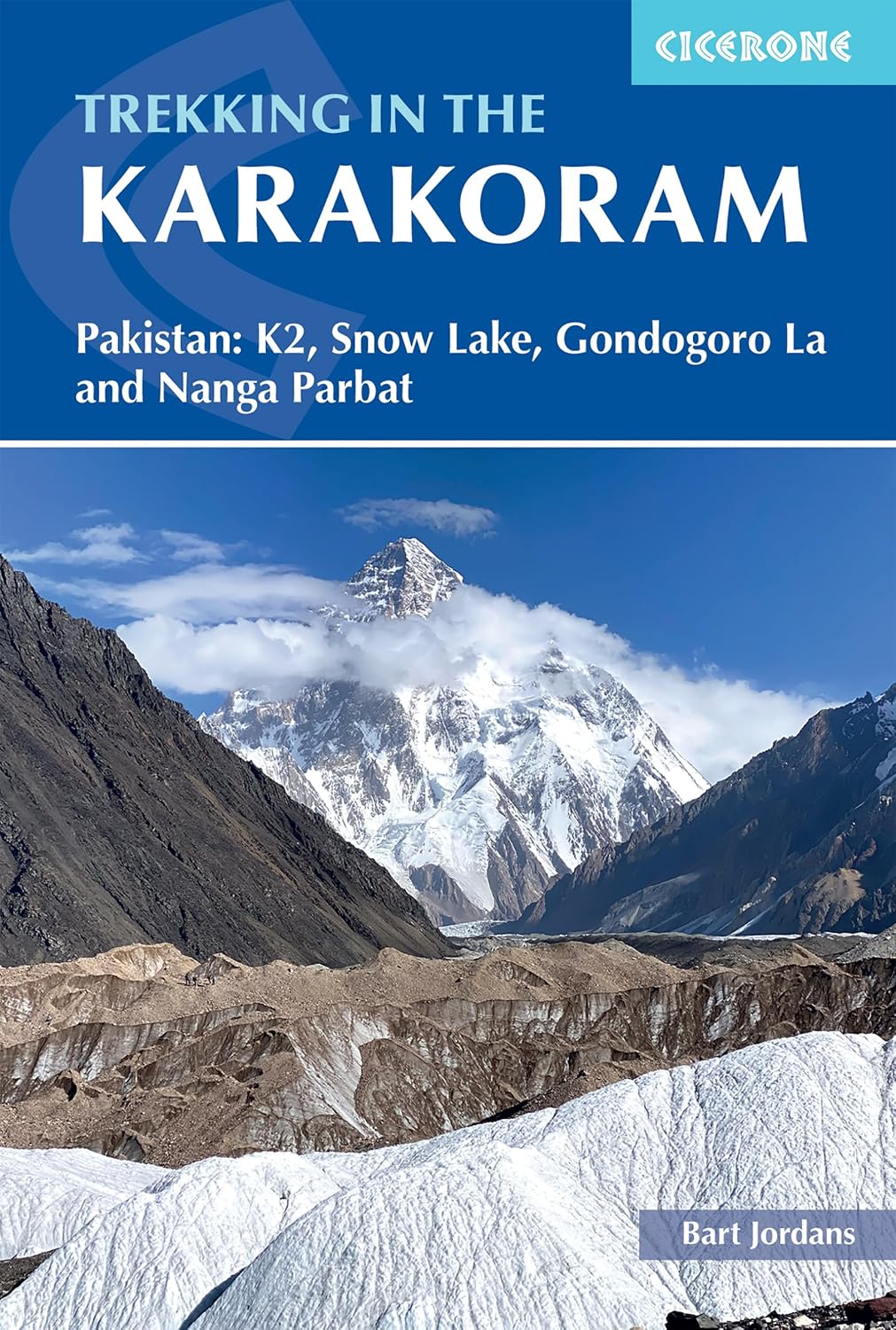 Trekking in the Karakoram Pakistan: K2, Snow Lake, Gondogoro La and Nanga Parbat
