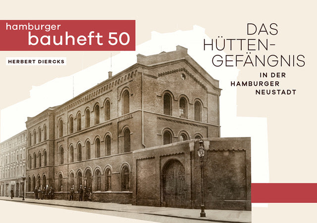 Das Hüttengefängnis in der Hamburger Neustadt - hamburger bauheft 50