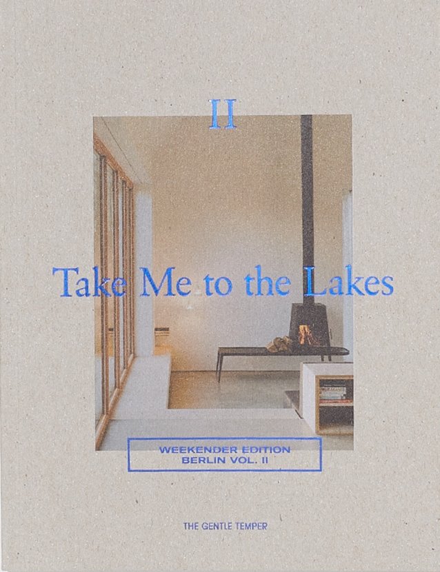 Take Me to the Lakes - Weekender Edition Berlin Vol. II