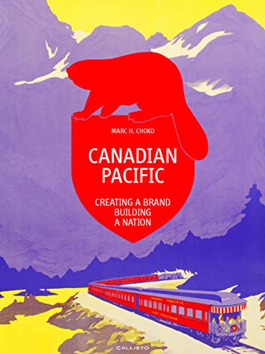 Canadian Pacific: Creating a Brand, Building a Nation
