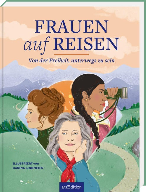 Frauen auf Reisen - Von der Freiheit unterwegs zu sein