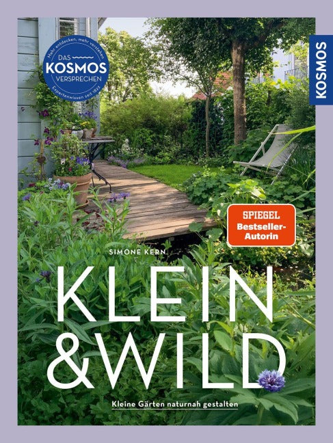 KLEIN & WILD - Kleine Gärten naturnah gestalten