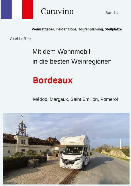 Bordeaux - Mit dem Wohnmobil in die besten Weinregionen