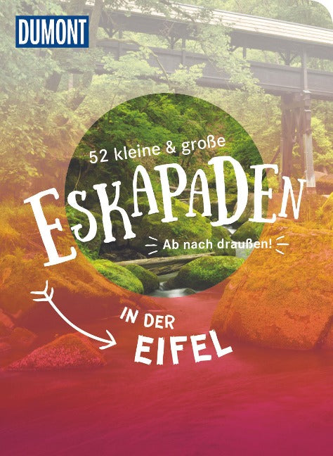 52 kleine & große Eskapaden in der Eifel