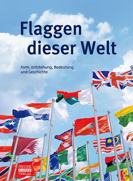 Flaggen dieser Welt - Form, Entstehung, Bedeutung und Geschichte