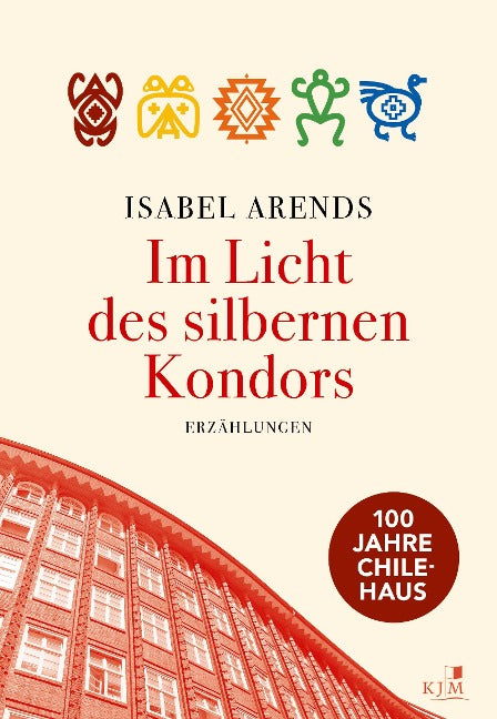 Im Licht des silbernen Kondors - Erzählungen von Isabel Arends