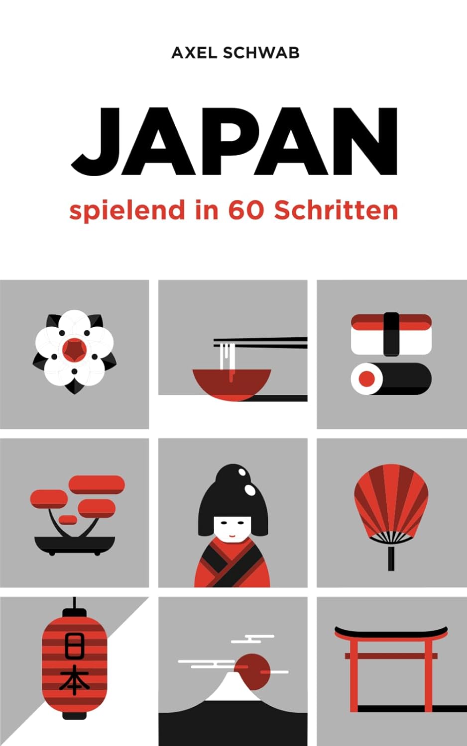 Japan spielend in 60 Schritten: Der kompakte und fundierte Reiseratgeber