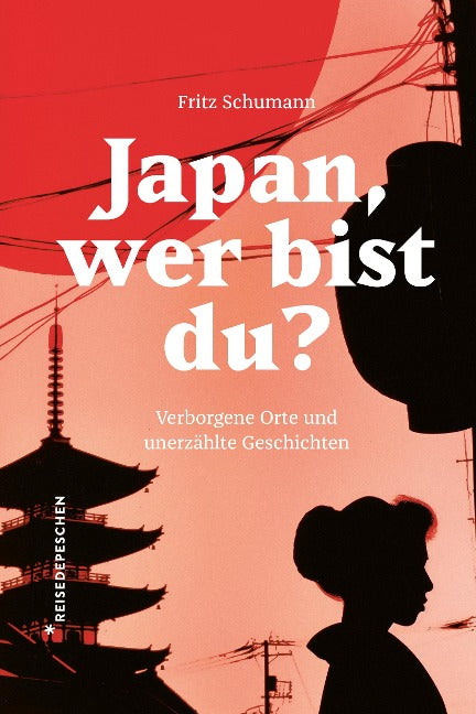 Japan, wer bist du? Verborgene Orte und unerzählte Geschichten