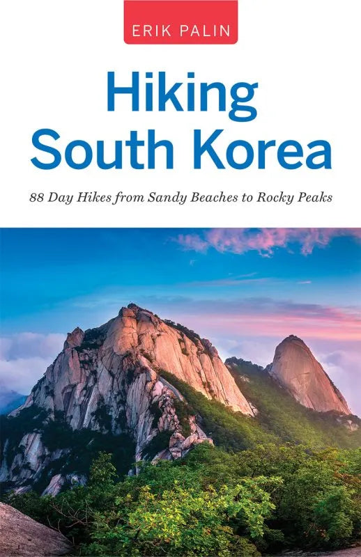 Hiking South Korea - 88 Day Hikes from Sandy Beaches to Rocky Peaks
