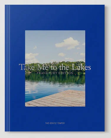 Take Me to the Lakes - Frankfurt Edition