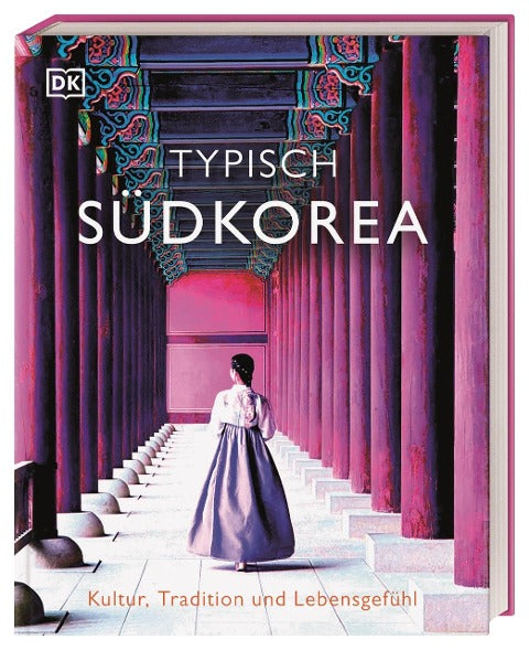 Typisch Südkorea - Kultur, Tradition und Lebensgefühl