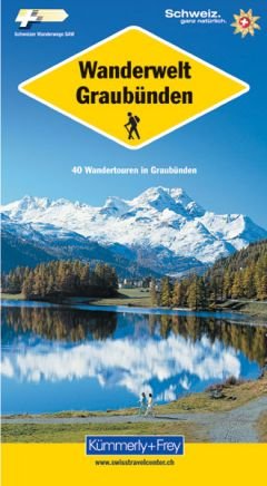 Wanderwelt Graubünden  - 40 Wandertouren in Graubünden