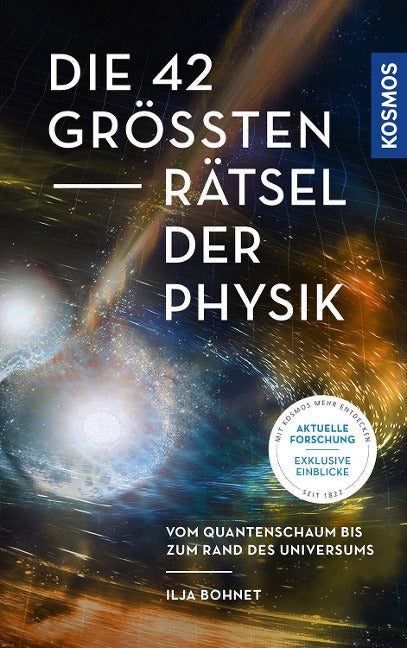 Die 42 größten Rätsel der Physik - Vom Quantenschaum bis zum Rand des Universums