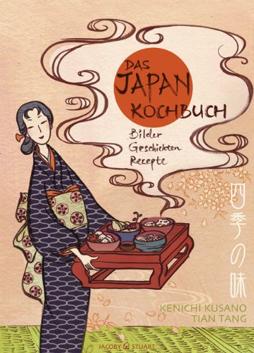 Das Japan-Kochbuch: Bilder, Geschichten, Rezepte