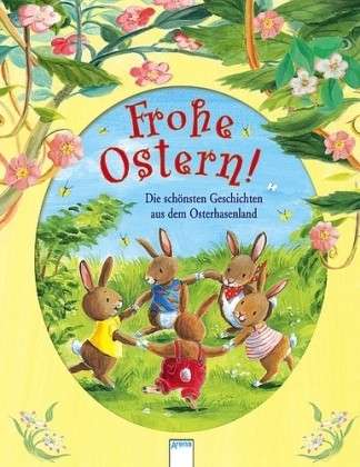 Frohe Ostern! Die schönsten Geschichten aus dem Osterhasenland