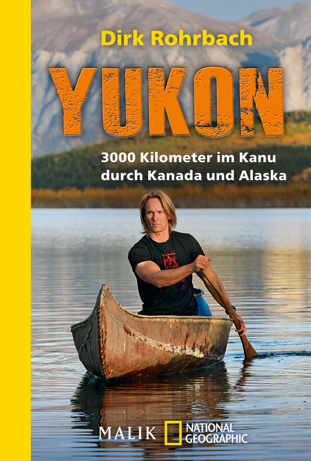 Yukon - 3000 Kilometer im Kanu durch Kanada und Alaska