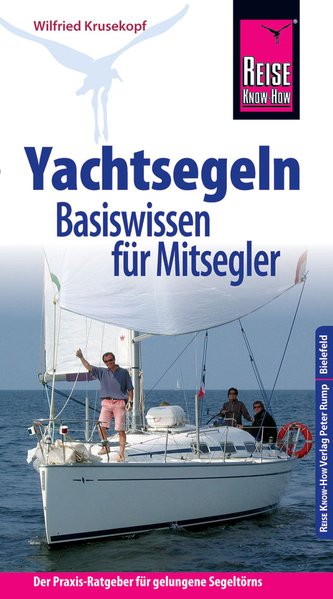 Yachtsegeln: Basiswissen für Mitsegler - Reise Know-How