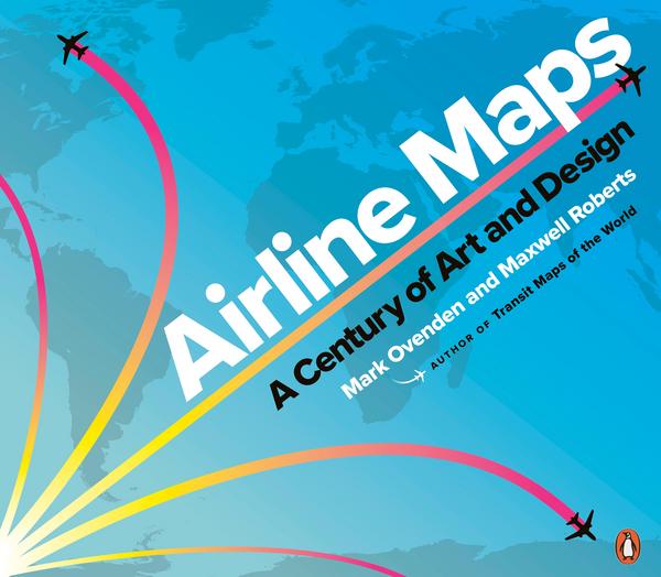 Airline Maps - A Century of Art and Design