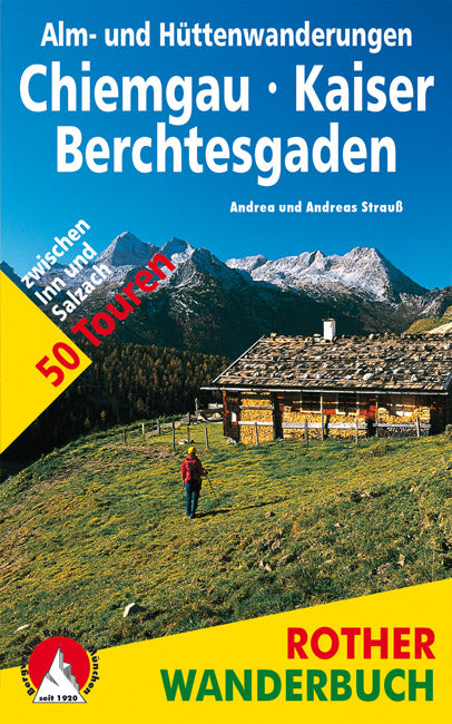 Alm- und Hüttenwanderungen Chiemgau · Kaiser · Berchtesgaden - Rother Wanderbuch
