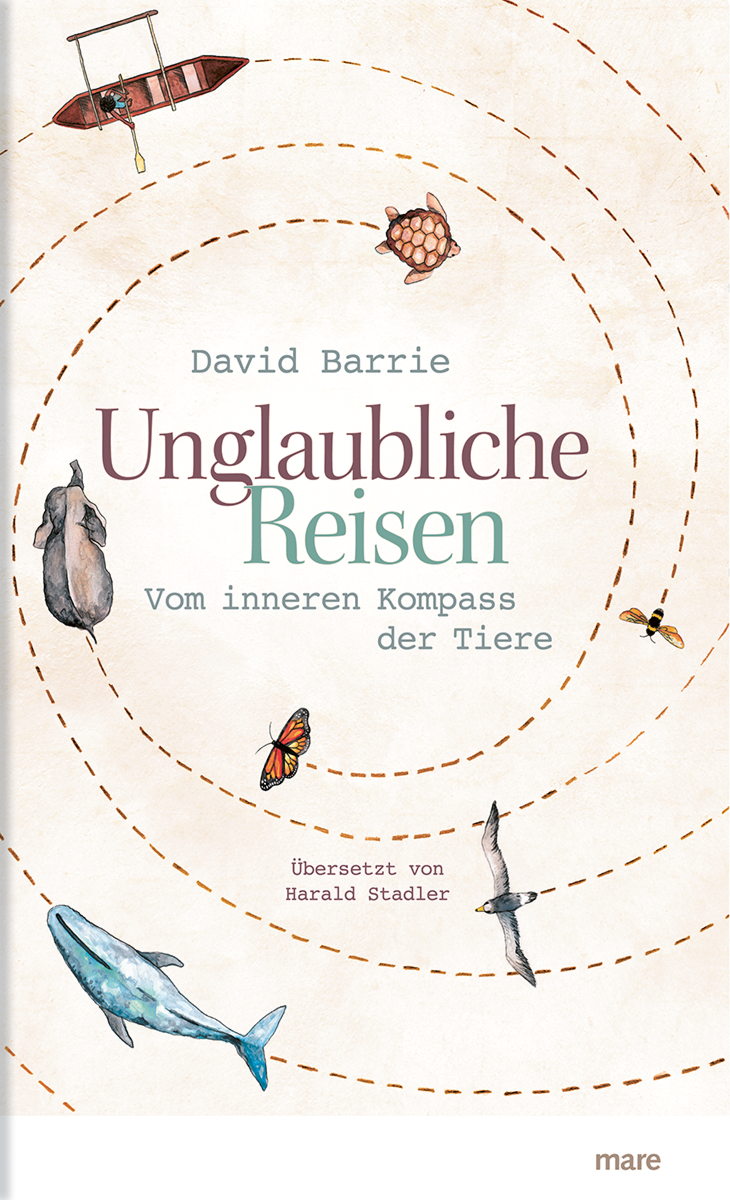 Unglaubliche Reisen. Vom inneren Kompass der Tiere - David Barrie