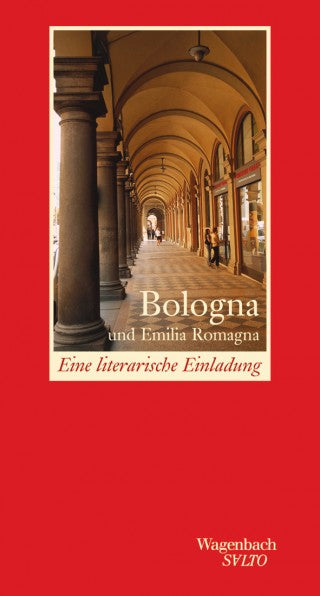 Bologna und Emilia Romagna - Eine literarische Einladung
