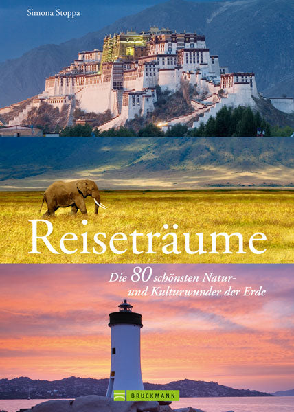 Reiseträume - Die 80 schönsten Natur- und Kulturwunder der Erde