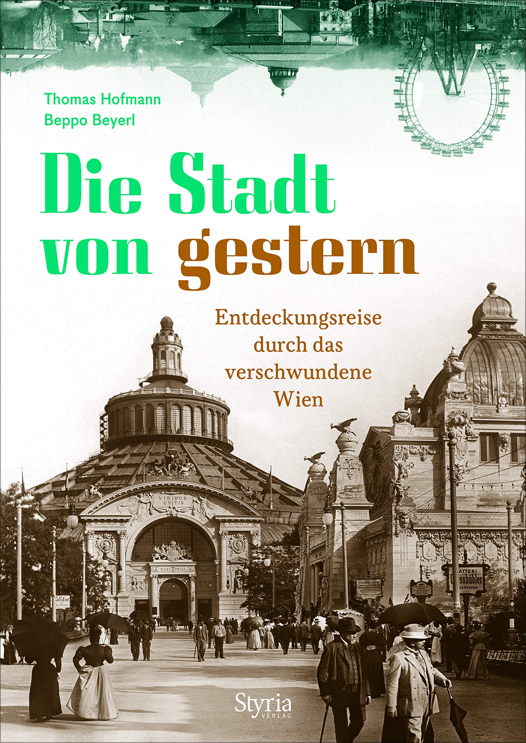 Die Stadt von gestern - Entdeckungsreise durch das verschwundene Wien