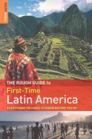 First Time Latin America - Rough Guide