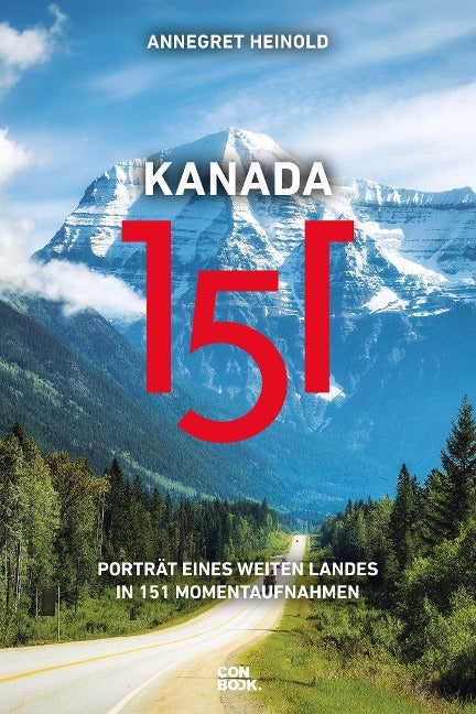 Kanada 151 - Porträt eines weiten Landes in 151 Momentaufnahmen