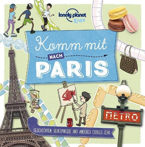 Komm mit nach Paris - Lonely Planet Kinderreiseführer (Lonely Planet Kids)