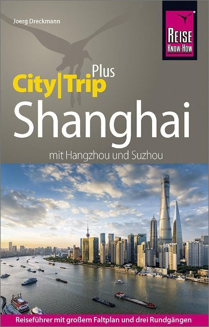 Shanghai mit Hangzhou und Suzhou CityTrip PLUS - Reise Know-How