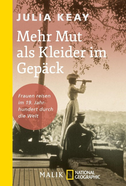 Mehr Mut als Kleider im Gepäck - Frauen reisen im 19. Jahrhundert durch die Welt