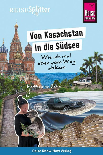 Von Kasachstan in die Südsee - Wie ich mal eben vom Weg abkam
