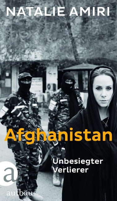 Afghanistan - Unbesiegter Verlierer von Natalie Amiri