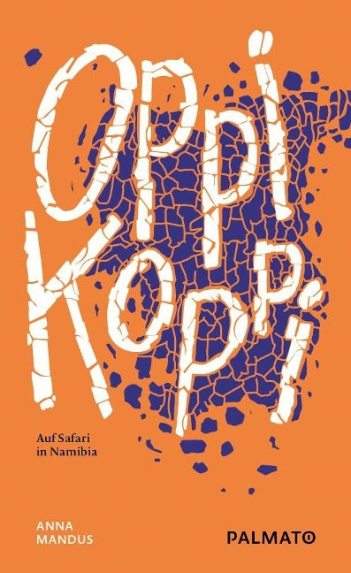 Oppikoppi: Auf Safari in Namibia von Anna Mandus