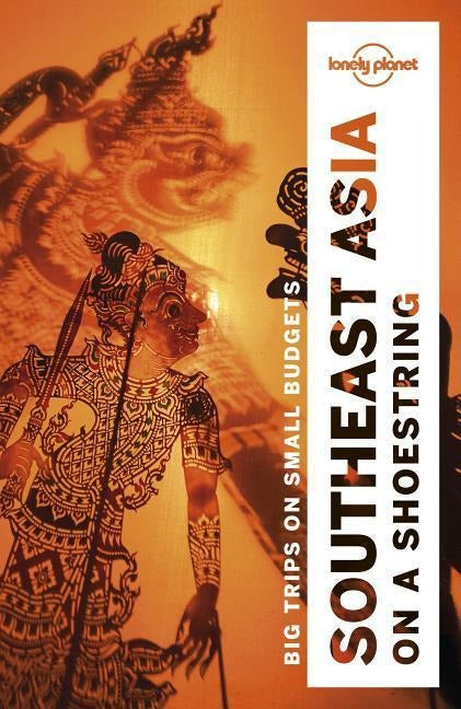 Southeast Asia on a Shoestring - Lonely Planet