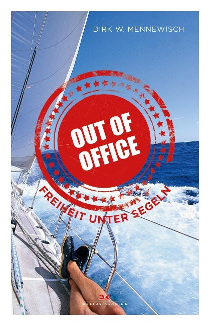 Out of Office: Freiheit unter Segeln - Dirk W. Mennewisch (Welt)