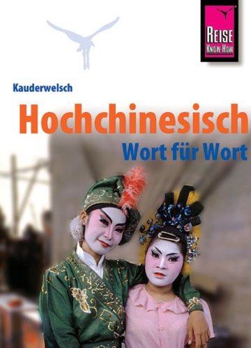 Kauderwelsch Sprachführer: Hochchinesisch - Wort für Wort