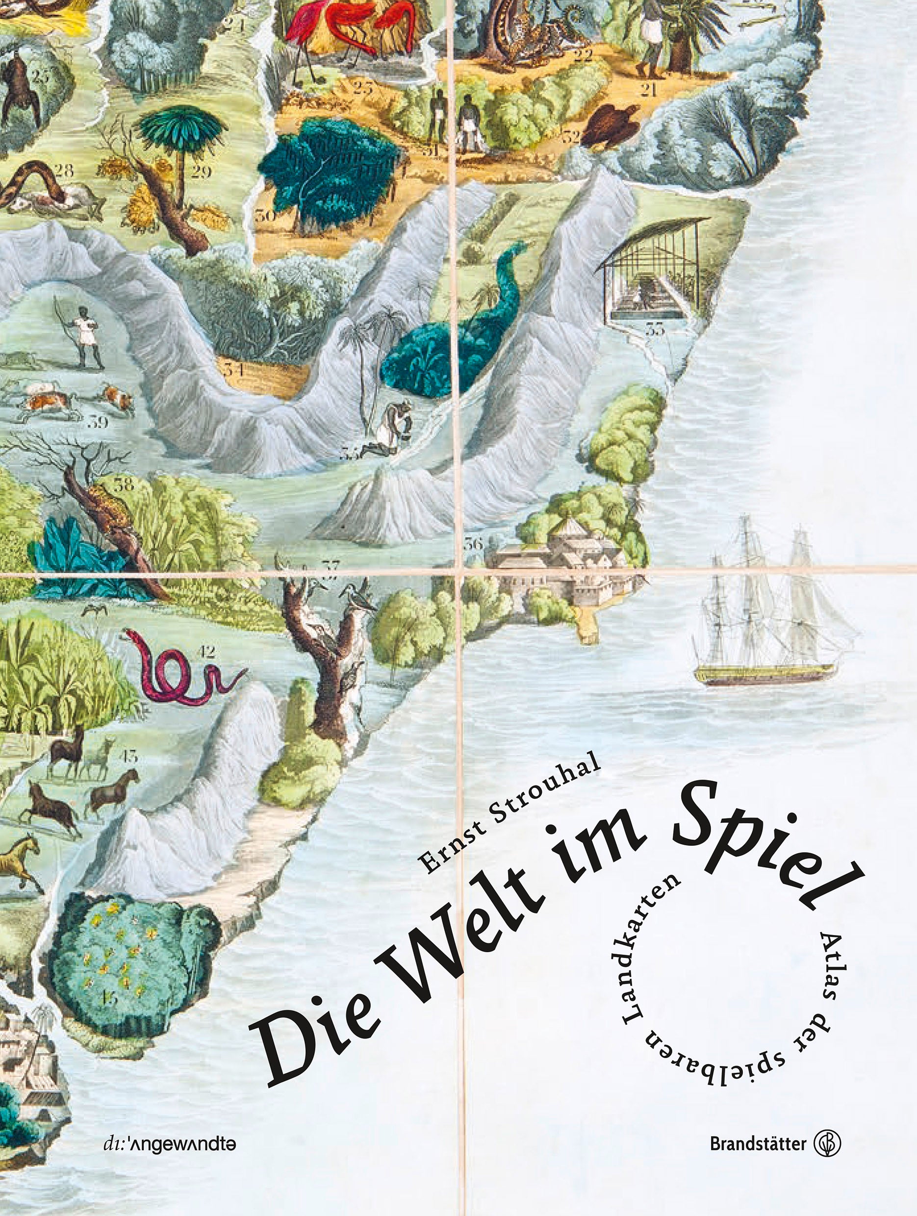 Die Welt im Spiel - Atlas der spielbaren Landkarten von Ernst Strouhal