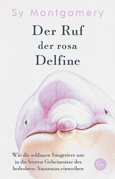 Der Ruf der rosa Delfine von Sy Montgomery