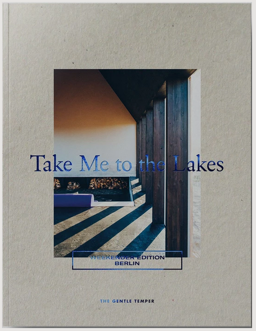 Take Me to the Lakes - Weekender Edition Berlin