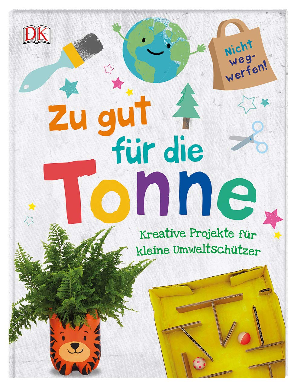 Zu gut für die Tonne - Kreative Projekte für kleine Umweltschützer