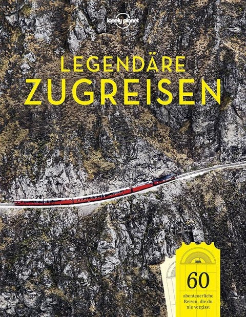 Legendäre Zugreisen - Lonely Planet