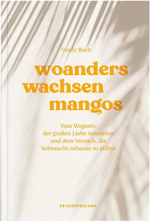 Woanders wachsen Mangos von Cindy Ruch