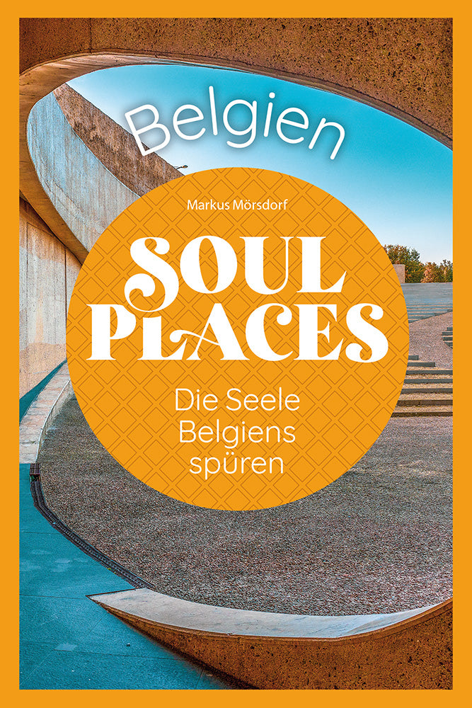 Soul Places Belgien - Die Seele Belgiens spüren