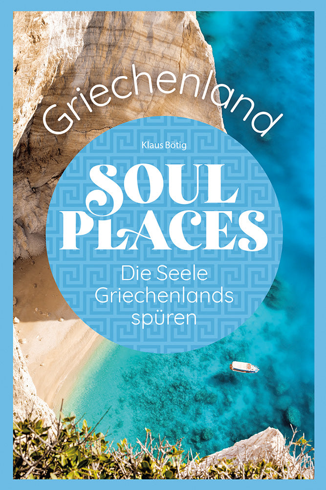 Soul Places Griechenland – Die Seele Griechenlands spüren