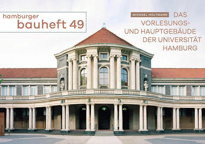 Das Vorlesungs- und Hauptgebäude der Universität Hamburg - hamburger bauheft 49